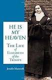 He is my heaven -  the Life of Elizabeth of the Trinity