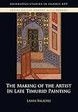 The making of the artist in late Timurid painting
