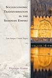 Socioeconomic Transformation in the Sasanian Empire