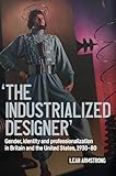 'The industrialized designer'