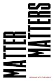 Matter matters