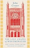 The Lost Chapel of Westminster