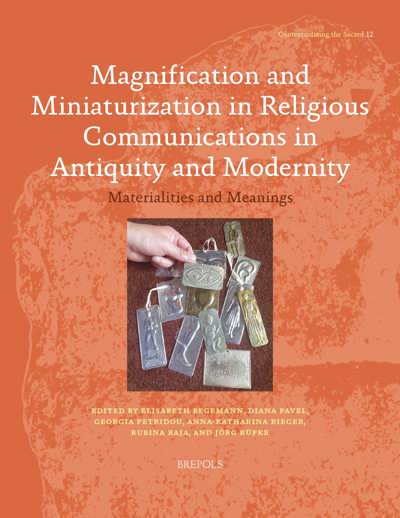 Magnification and miniaturization in religious communication in antiquity and modernity