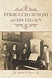 Ferruccio Busoni and his legacy