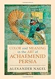 Color and meaning in the art of Achaemenid Persia