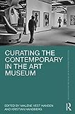Curating the contemporary in the art museum
