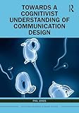 Towards a cognitivist understanding of communication design