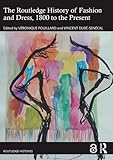 The Routledge history of fashion and dress, 1800 to the present