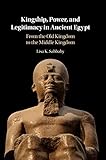 Kingship, Power, and Legitimacy in Ancient Egypt
