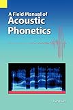 A field manual of acoustic phonetics