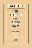 The trouble with being born