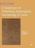 A selection of Ptolemaic anthropoid sarcophagi in Cairo