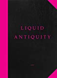 Liquid Antiquity