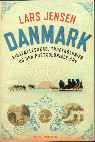Danmark - rigsfællesskab, tropekolonier og den postkoloniale arv