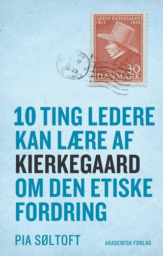 10 ting ledere kan lære af Kierkegaard om den etiske fordring