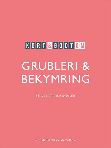 Kort & godt om grubleri & bekymring