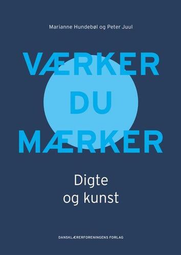 Værker du mærker - digte og kunst