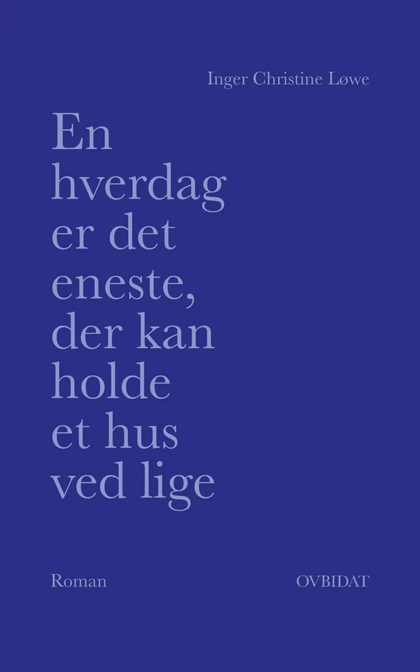 En hverdag er det eneste, der kan holde et hus ved lige