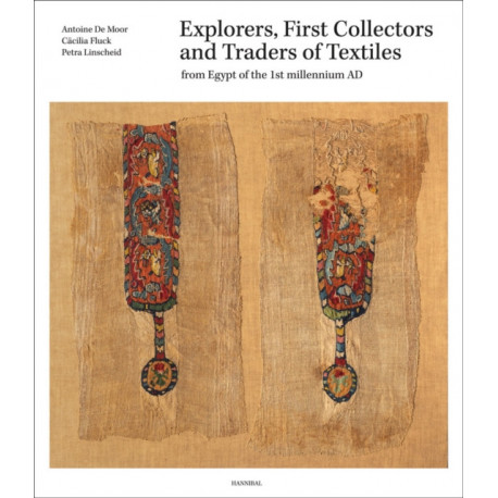 Explorers, first collectors and traders of textiles from Egypt of the 1st millennium AD